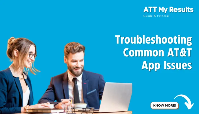 Troubleshooting Common AT&T App Issues