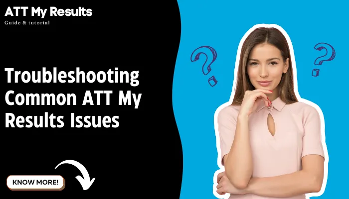 Troubleshooting Common ATT My Results Issues